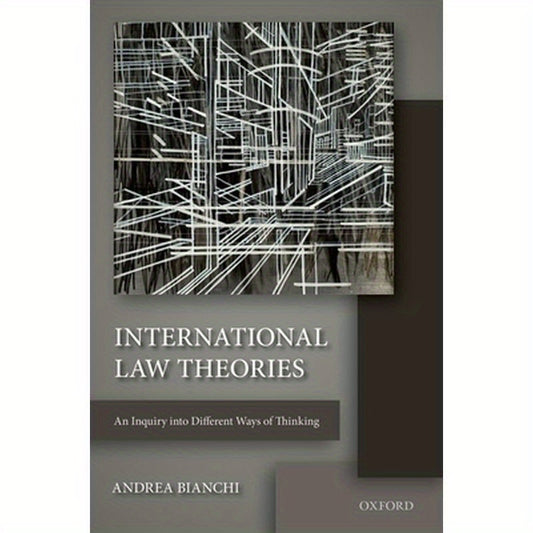 International Law Theories: An Inquiry Into Different Ways of Thinking