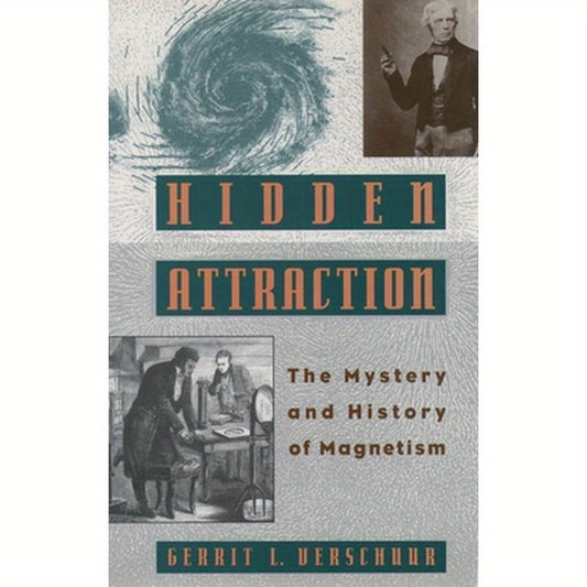 Hidden Attraction: The Mystery and History of Magnetism