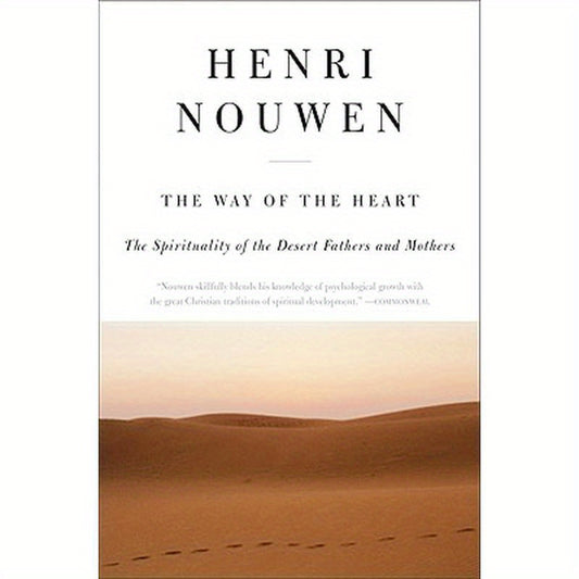 The Way of the Heart: The Spirituality of the Desert Fathers and Mothers