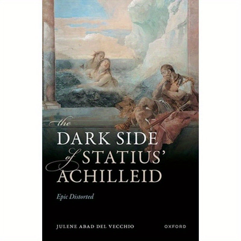 The Dark Side of Statius' Achilleid: Epic Distorted