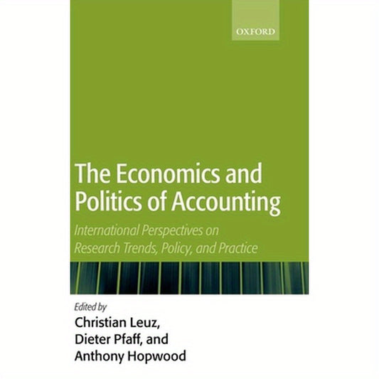 The Economics and Politics of Accounting: International Perspectives on Research Trends, Policy, and Practice