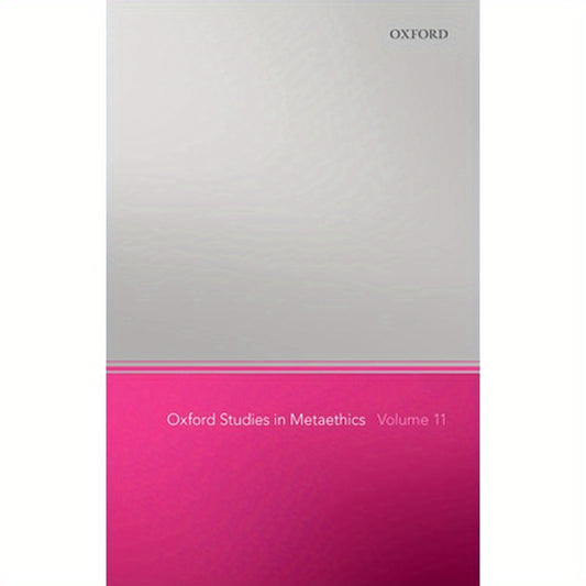 Oxford Studies in Metaethics 11