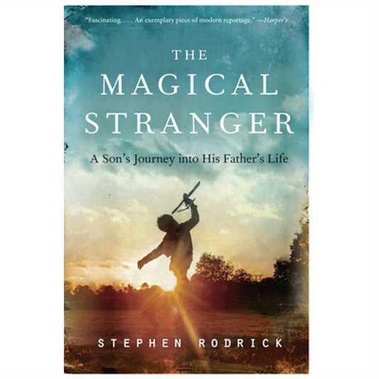 The Magical Stranger: A Son's Journey Into His Father's Life