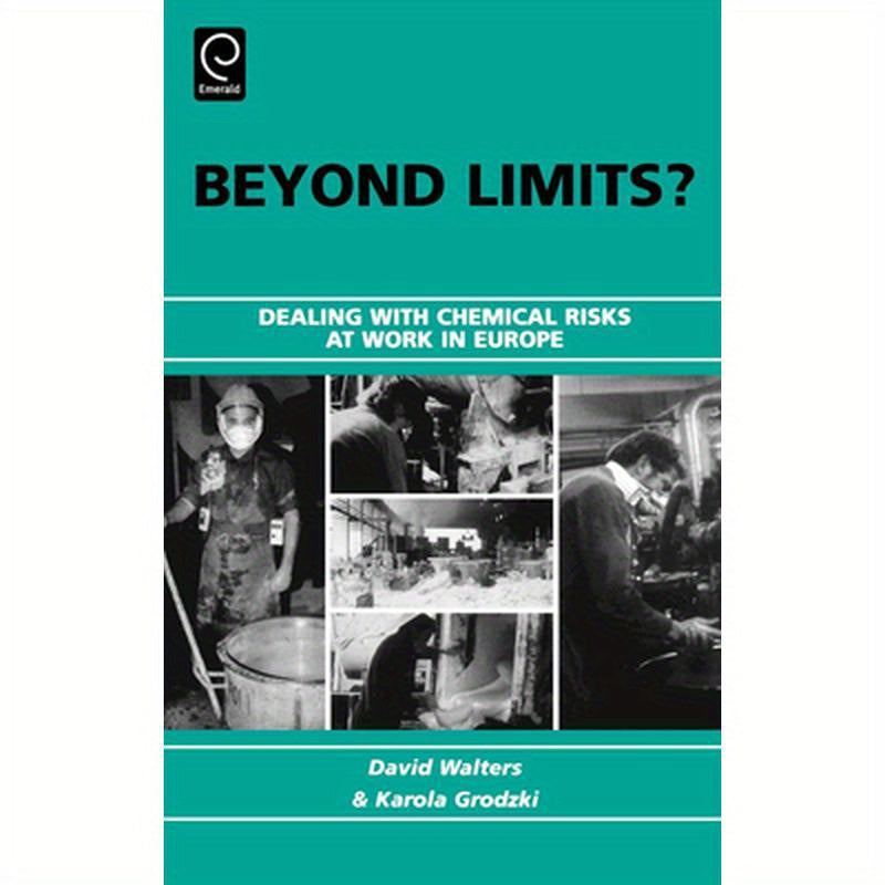 Beyond Limits?: Dealing with Chemical Risks at Work in Europe