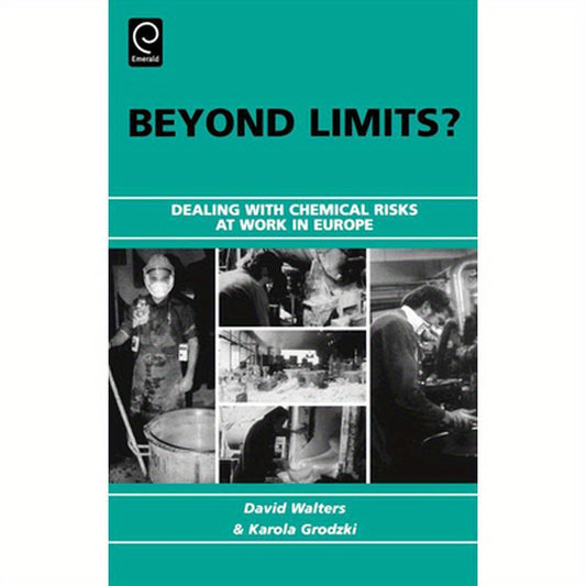 Beyond Limits?: Dealing with Chemical Risks at Work in Europe