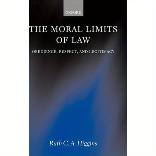 The Moral Limits of Law: Obedience, Respect, and Legitimacy