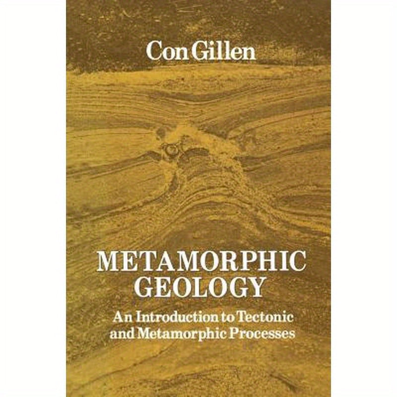 Metamorphic Geology: An Introduction to Tectonic and Metamorphic Processes