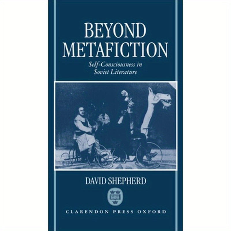 Beyond Metafiction: Self-Consciousness in Soviet Literature