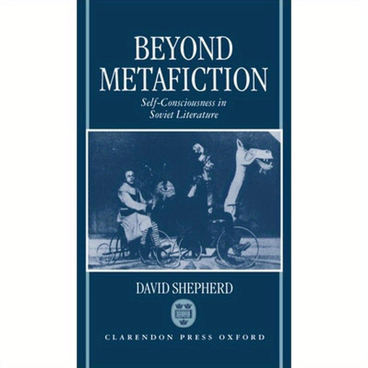 Beyond Metafiction: Self-Consciousness in Soviet Literature