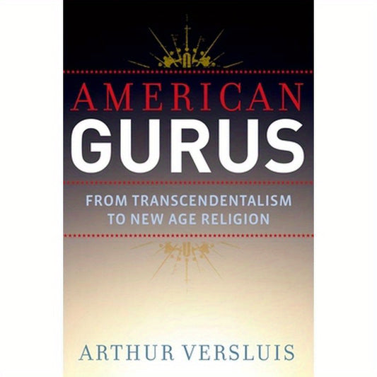 American Gurus: From Transcendentalism to New Age Religion