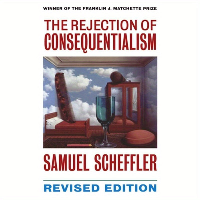 The Rejection of Consequentialism: A Philosophical Investigation of the Considerations Underlying Rival Moral Conceptions