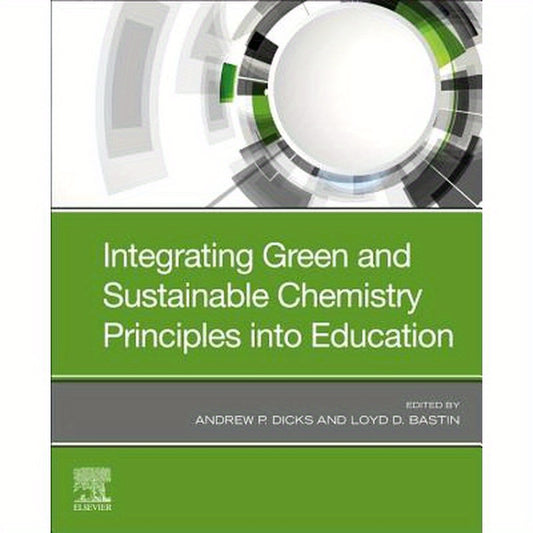 Integrating Green and Sustainable Chemistry Principles Into Education