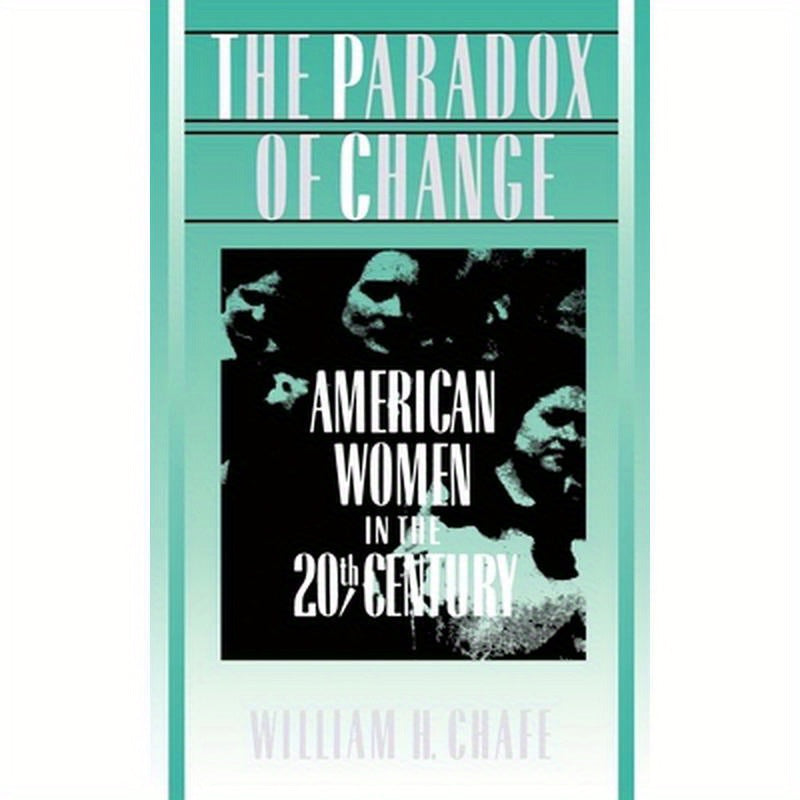 The Paradox of Change: American Women in the 20th Century