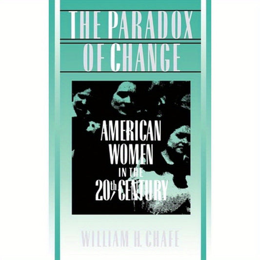 The Paradox of Change: American Women in the 20th Century