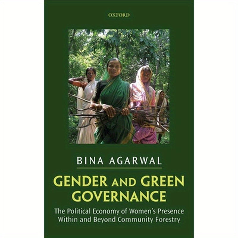 Gender and Green Governance: The Political Economy of Women's Presence Within and Beyond Community Forestry