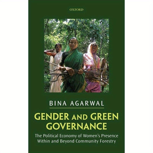 Gender and Green Governance: The Political Economy of Women's Presence Within and Beyond Community Forestry