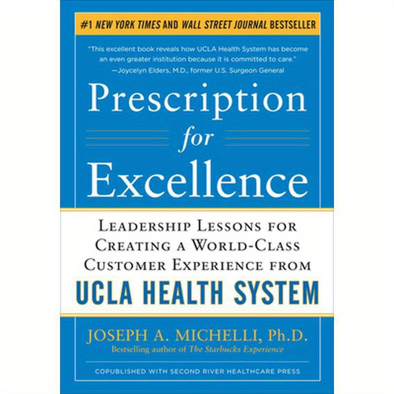 Prescription for Excellence: Leadership Lessons for Creating a World Class Customer Experience from UCLA Health System