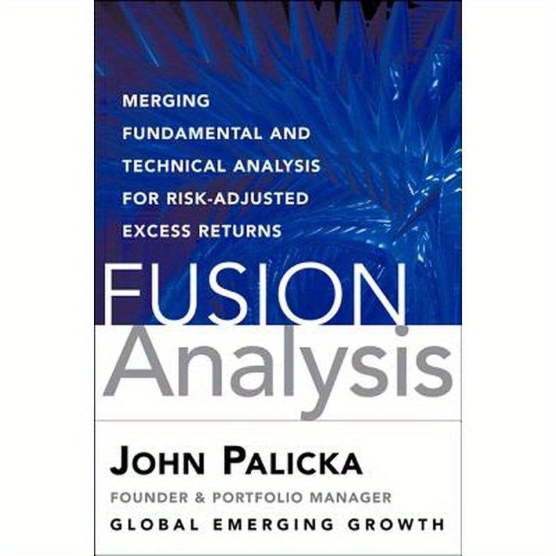 Fusion Analysis: Merging Fundamental, Technical, Behavioral, and Quantitative Analysis for Risk-Adjusted Excess Returns