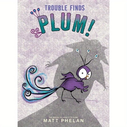 Trouble Finds Plum!