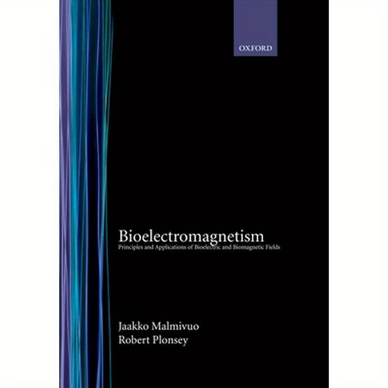 Bioelectromagnetism: Principles and Applications of Bioelectric and Biomagnetic Fields