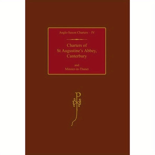 Charters of St Augustine's Abbey, Canterbury and Minster-In-Thanet