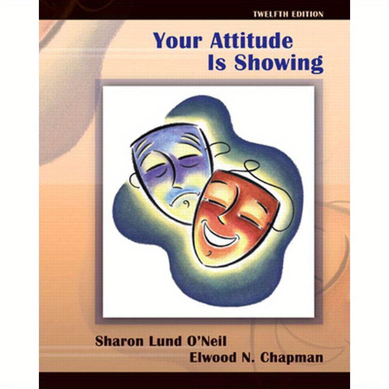 Your Attitude Is Showing: A Primer of Human Relations