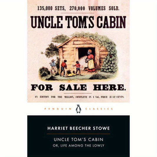 Uncle Tom's Cabin: Or, Life Among the Lowly