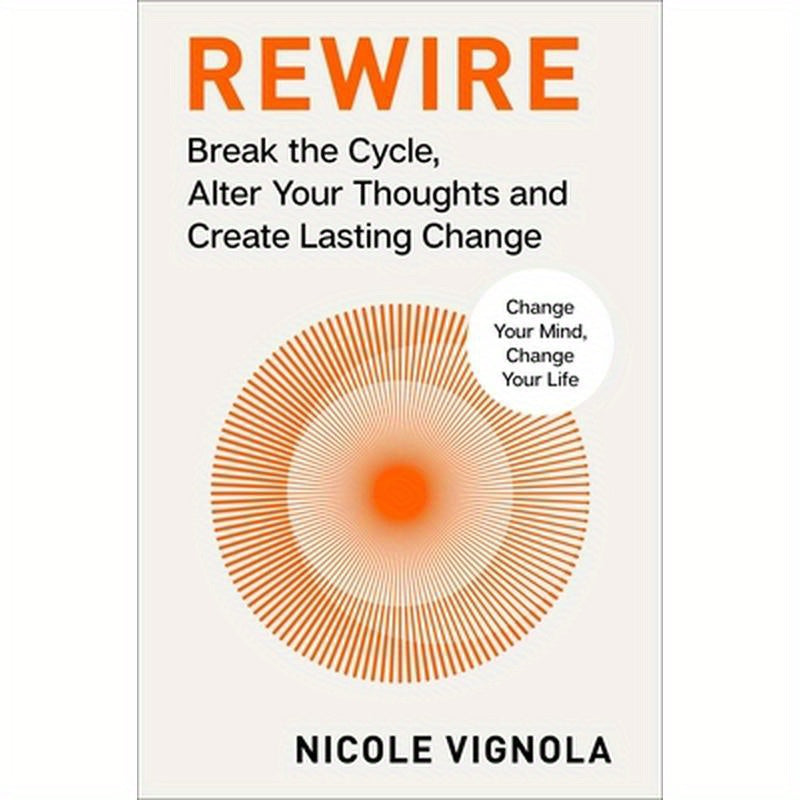 Rewire: Break the Cycle, Alter Your Thoughts and Create Lasting Change (Your Neurotoolkit for Everyday Life)
