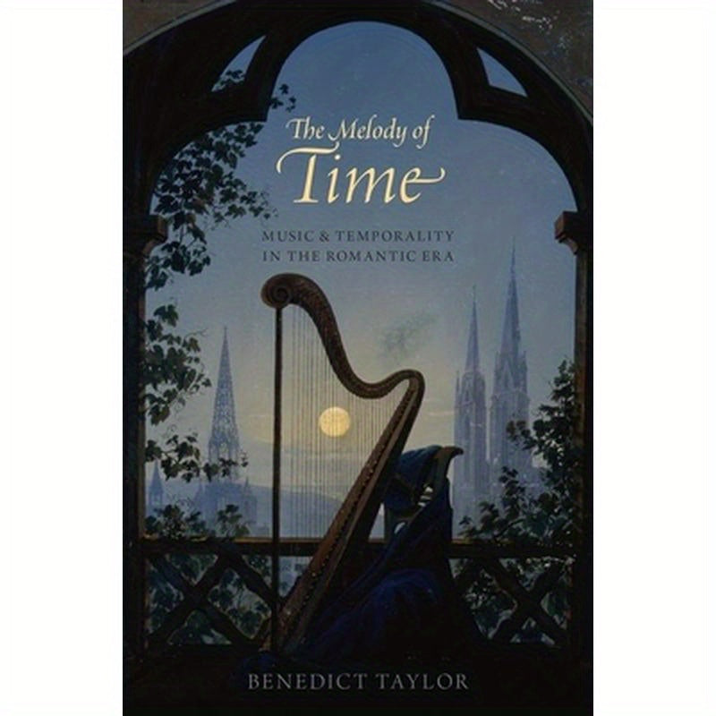 Melody of Time: Music and Temporality in the Romantic Era