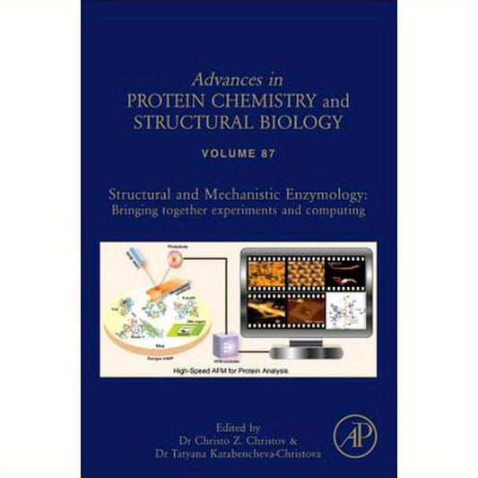 Structural and Mechanistic Enzymology: Bringing Together Experiments and Computing Volume 87