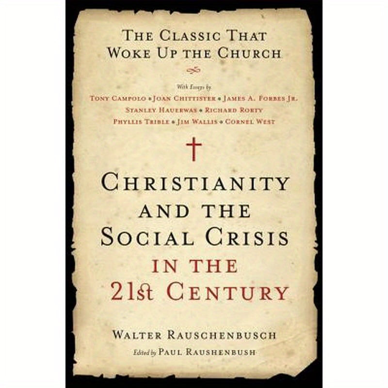 Christianity and the Social Crisis in the 21st Century: The Classic That Woke Up the Church