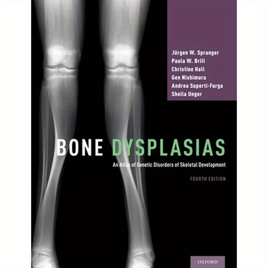 Bone Dysplasias: An Atlas of Genetic Disorders of Skeletal Development