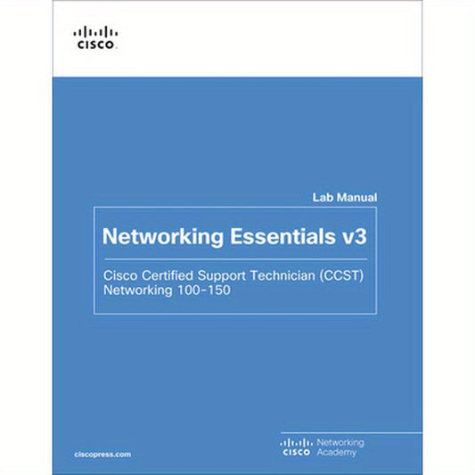 Networking Essentials Lab Manual V3: Cisco Certified Support Technician (Ccst) Networking 100-150