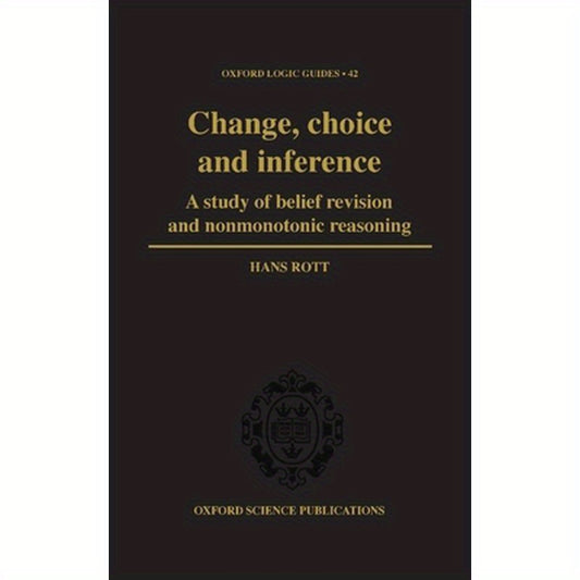 Change, Choice and Inference: A Study of Belief Revision and Nonmonotonic Reasoning
