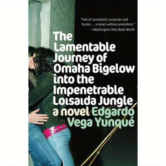 Lamentable Journey of Omaha Bigelow Into the Impenetrable Loisaida Jungle