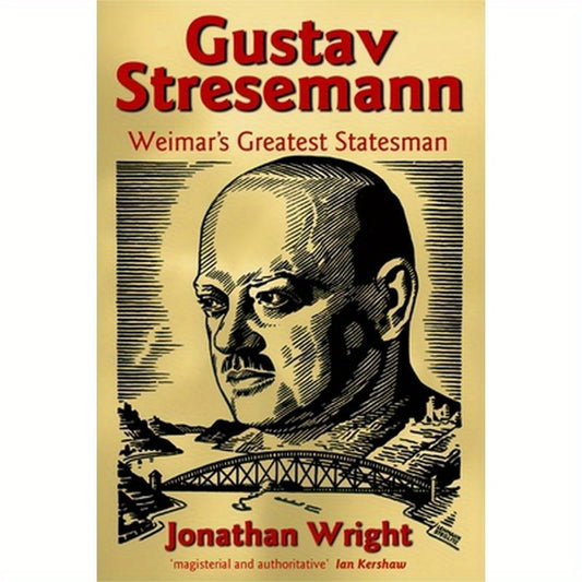 Gustav Stresemann: Weimar's Greatest Statesman