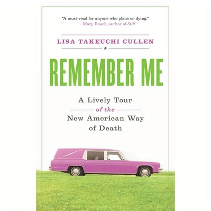 Remember Me: A Lively Tour of the New American Way of Death