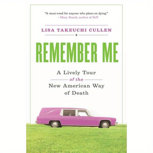 Remember Me: A Lively Tour of the New American Way of Death