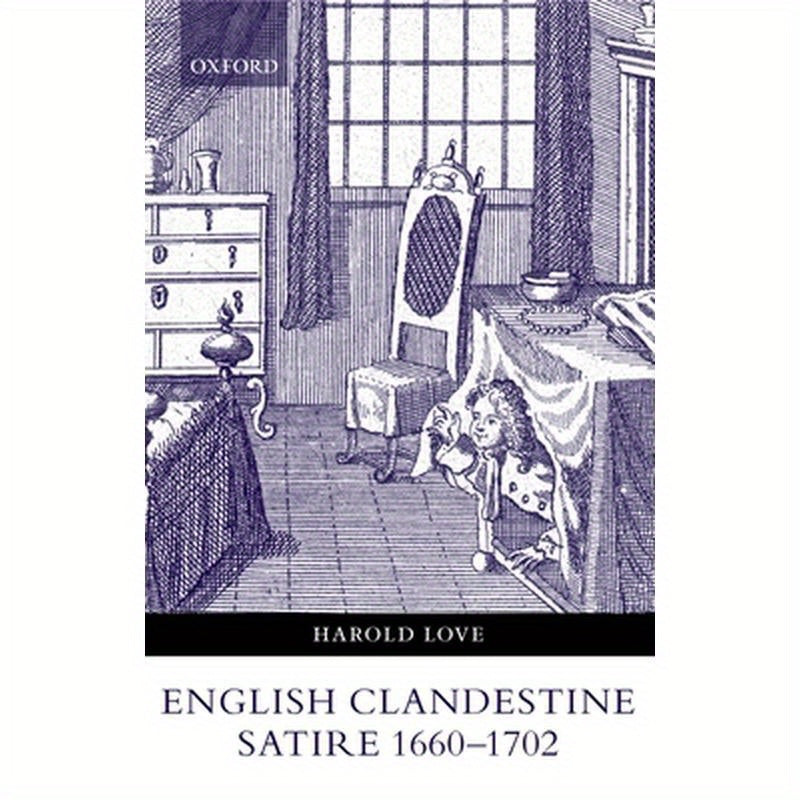 English Clandestine Satire, 1660-1702