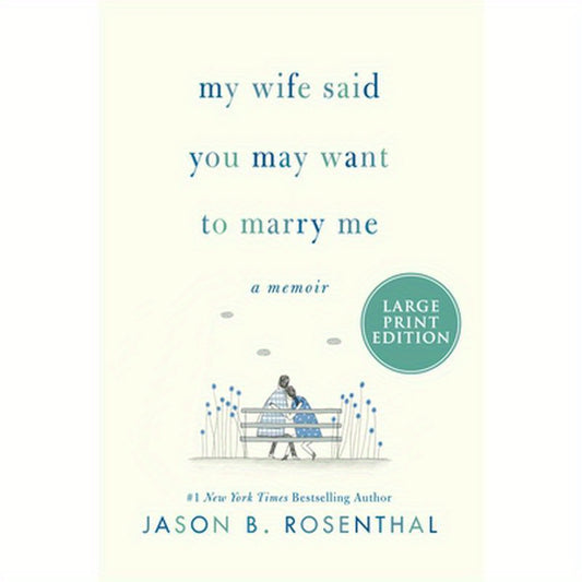 My Wife Said You May Want to Marry Me: A Memoir
