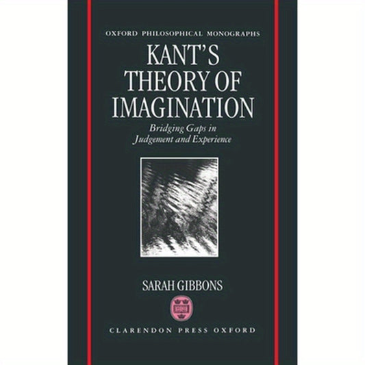 Kant's Theory of Imagination: Bridging Gaps in Judgement and Experience