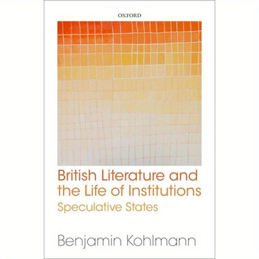 British Literature and the Life of Institutions: Speculative States