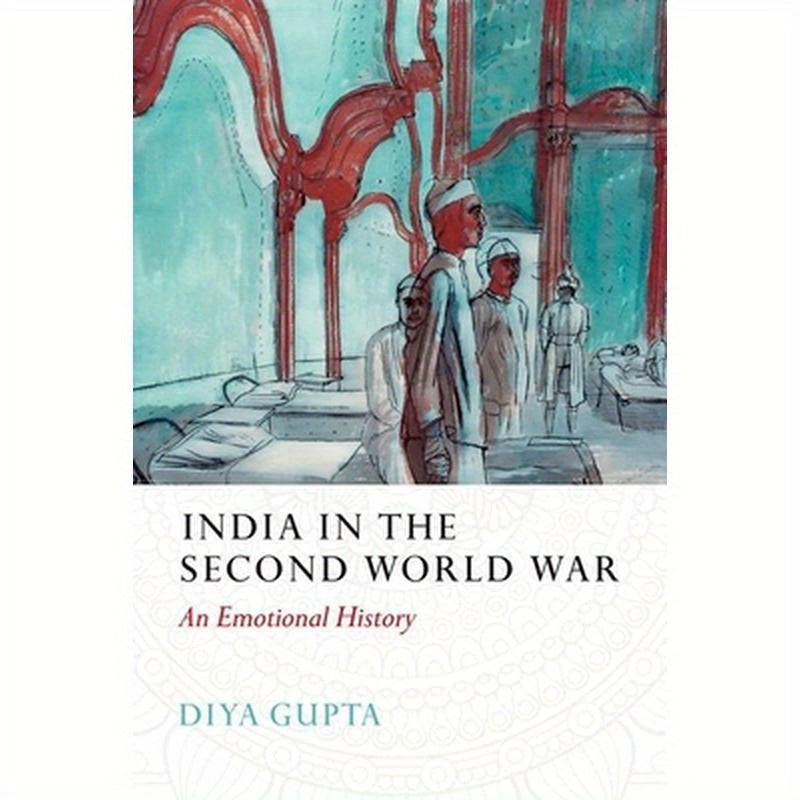 India in the Second World War: An Emotional History