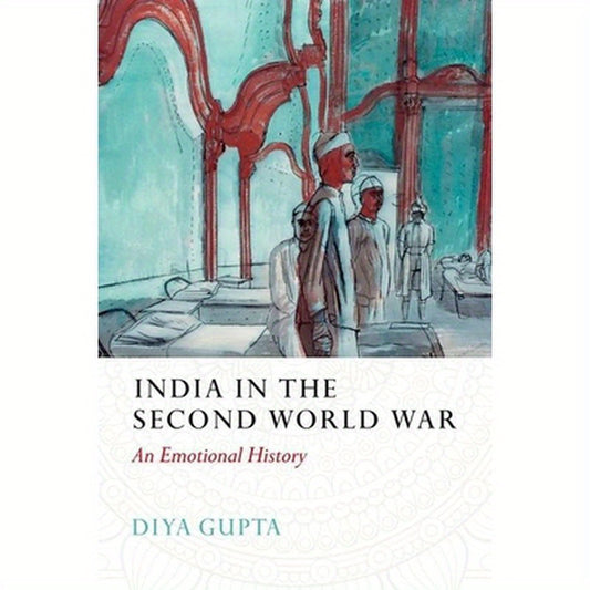 India in the Second World War: An Emotional History