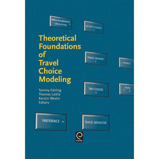 Theoretical Foundations of Travel Choice Modeling