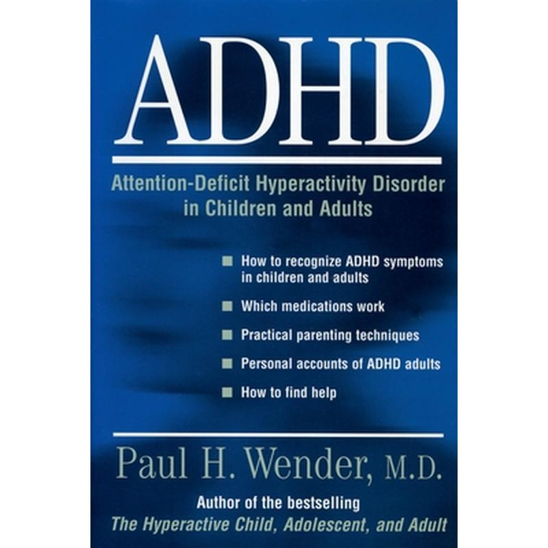 ADHD: Attention-Deficit Hyperactivity Disorder in Children, Adolescents, and Adults