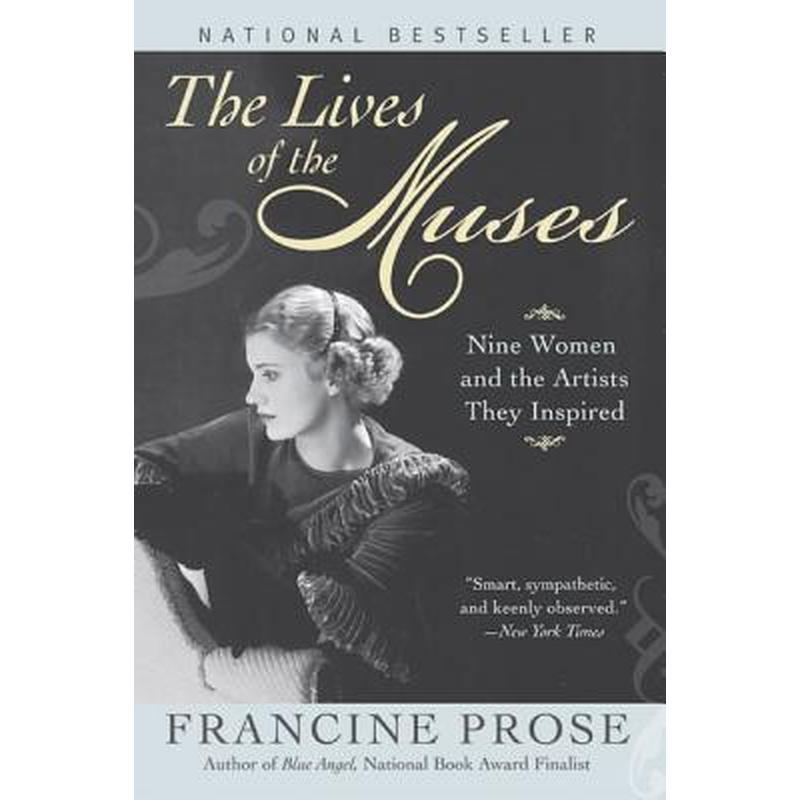 The Lives of the Muses: Nine Women & the Artists They Inspired