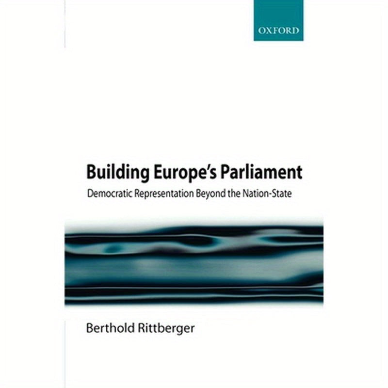 Building Europe's Parliament: Democratic Representation Beyond the Nation-State