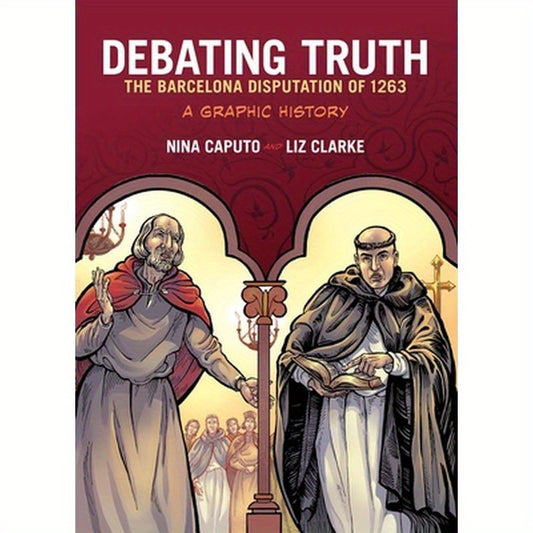 Debating Truth: The Barcelona Disputation of 1263, a Graphic History