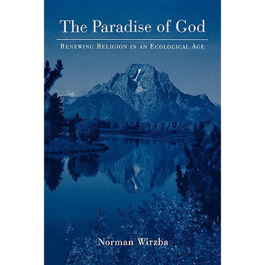 The Paradise of God: Renewing Religion in an Ecological Age